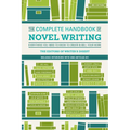 The Complete Handbook of Novel Writing: Everything You Need to Know to Create & Sell Your Work
