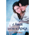El Amor Que No Se Apaga = Love That Lasts