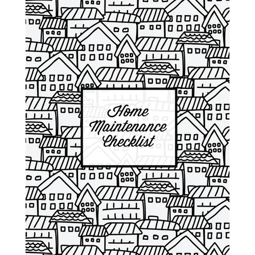 Home Maintenance Checklist: Log Book, Keep Track & Record House Systems Schedule, Cleaning, Service & Repairs List, Project Notes & Information Planne