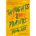 Thoughts & Prayers: A Novel in Three Parts