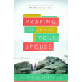 Praying for (and With) Your Spouse: The Way to Deeper Love