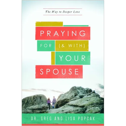 Praying for (and With) Your Spouse: The Way to Deeper Love