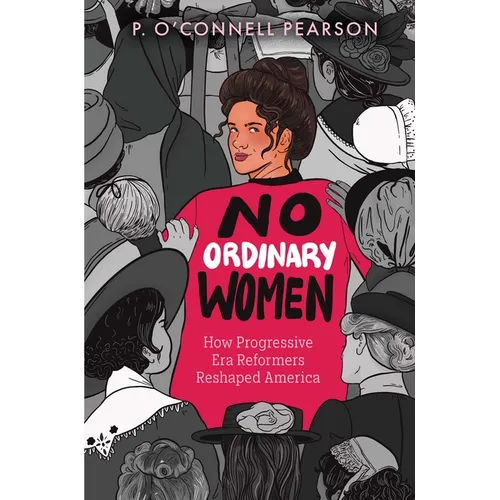 No Ordinary Women: How Progressive Era Reformers Reshaped America