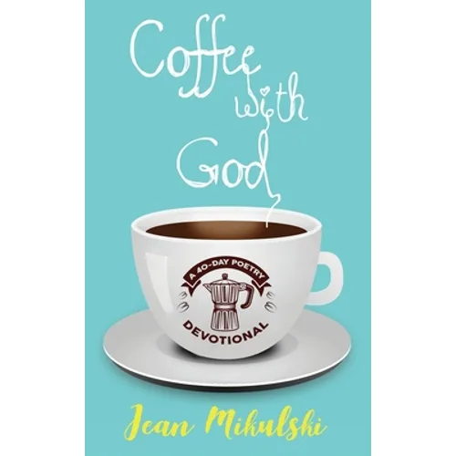 Coffee with God: A 40-Day Poetry Devotional