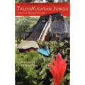 Tales from the Yucatan Jungle: Life in a Mayan Village