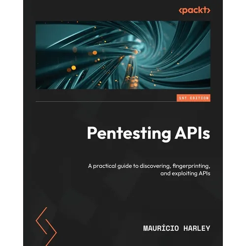 Pentesting APIs: A practical guide to discovering, fingerprinting, and exploiting APIs