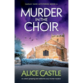Murder in the Choir: An utterly gripping and addictive cozy murder mystery
