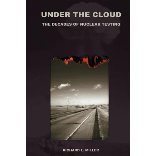 Under the Cloud: The Decades of Nuclear Testing