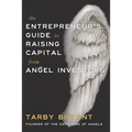 The Entrepreneur's Guide to Raising Capital From Angel Investors