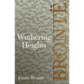 Wuthering Heights: Including Introductory Essays by Charlotte Brontë, Virginia Woolf, and A. Mary F. Robinson