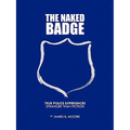 The Naked Badge: True Police Experiences: Stranger Than Fiction