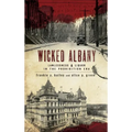 Wicked Albany: Lawlessness & Liquor in the Prohibition Era