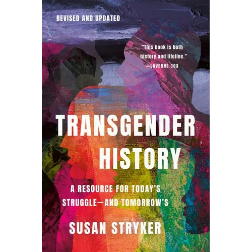 Transgender History, Third Edition: A Resource for Today's Struggle--And Tomorrow's
