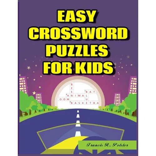Easy Crossword Puzzles for Kids: 101 Large-Print Crossword Puzzle Book for kids
