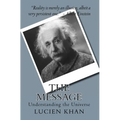 The Message: Understanding the Universe