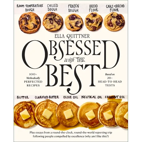 Obsessed with the Best: 100+ Methodically Perfected Recipes Based on 20+ Head-To-Head Tests