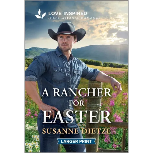A Rancher for Easter: An Uplifting Inspirational Romance