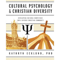 Cultural Psychology & Christian Diversity: Developing Cultural Competence for a Diverse Christian Community