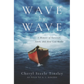 Wave by Wave: A Memoir of Survival, Faith, and How God Works