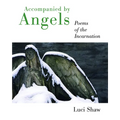 Accompanied by Angels: Poems of the Incarnation