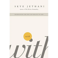 With: Reimagining the Way You Relate to God