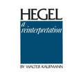 Hegel: A Reinterpretation