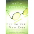 Seeing with New Eyes: Counseling and the Human Condition Through the Lens of Scripture