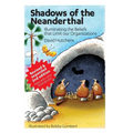 Shadows of the Neanderthal: Illuminating the Beliefs that Limit Our Organizations
