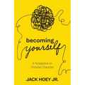 Becoming Yourself: A Perspective on Christian Character
