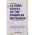 La Doña: Essays on the Dominican Matriarch