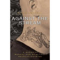 Against the Stream: A Buddhist Manual for Spiritual Revolutionaries