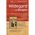 Hildegard of Bingen: Essential Writings and Chants of a Christian Mystic--Annotated & Explained