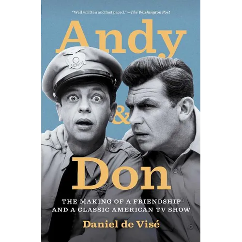 Andy and Don: The Making of a Friendship and a Classic American TV Show