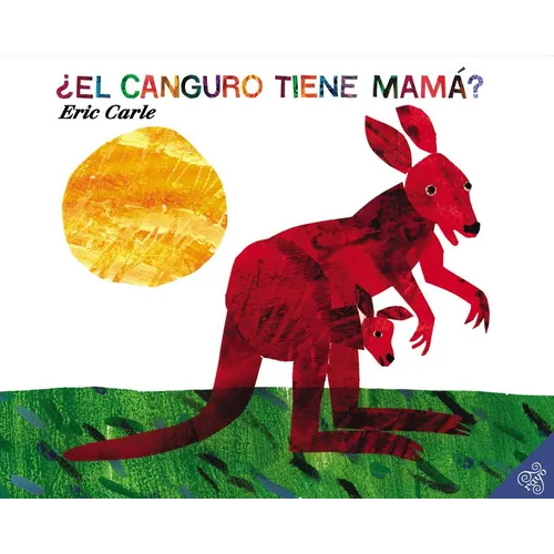 ¿El Canguro Tiene Mamá?: Does a Kangaroo Have a Mother, Too? (Spanish Edition)