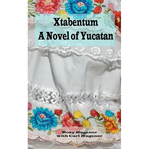 Xtabentum: A Novel of Yucatan
