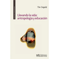 Llevando la vida: antropología y educación