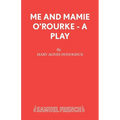 Me and Mamie O'Rourke - A Play