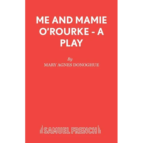 Me and Mamie O'Rourke - A Play