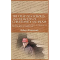 The Dead Sea Scrolls and the Roots of Christianity and Islam: Re-Erecting the Fallen Tent of David in the Land North of Damascus
