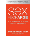 Sex Recharge: A Rejuvenation?plan for Couples and Singles