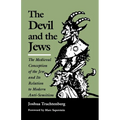 The Devil and the Jews: The Medieval Conception of the Jew and Its Relation to Modern Anti-Semitism
