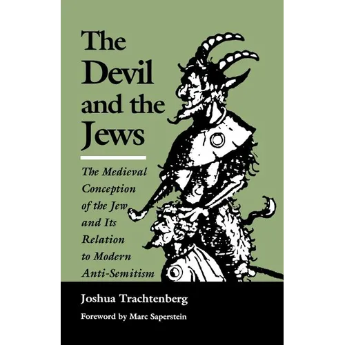 The Devil and the Jews: The Medieval Conception of the Jew and Its Relation to Modern Anti-Semitism