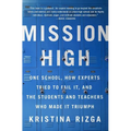 Mission High: One School, How Experts Tried to Fail It, and the Students and Teachers Who Made It Triumph