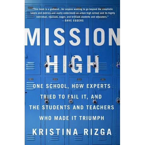Mission High: One School, How Experts Tried to Fail It, and the Students and Teachers Who Made It Triumph