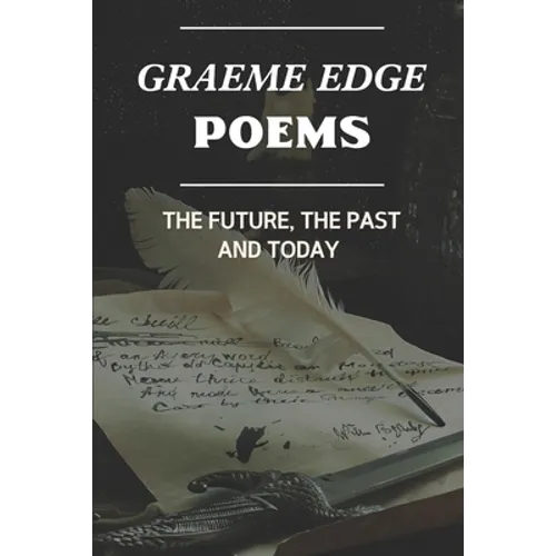 Graeme Edge Poems: The Future, The Past And Today: Graeme Edge Written Work