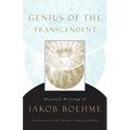 Genius of the Transcendent: Mystical Writings of Jakob Boehme
