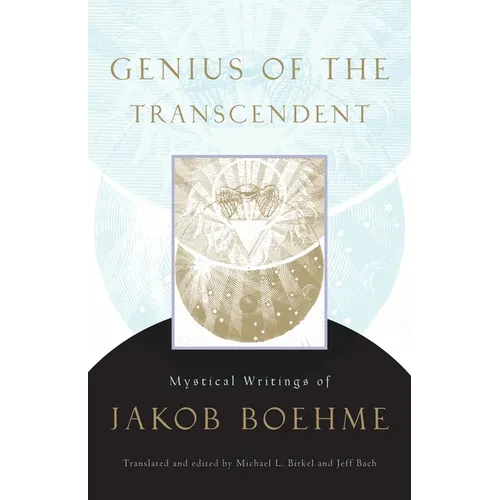Genius of the Transcendent: Mystical Writings of Jakob Boehme