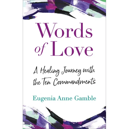 Words of Love: A Healing Journey with the Ten Commandments
