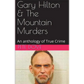 Gary Hilton & The Mountain Murders