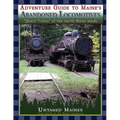 Adventure Guide to Maine's Abandoned Locomotives